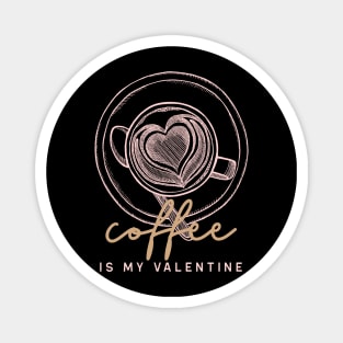 Coffee is my Valentine Magnet